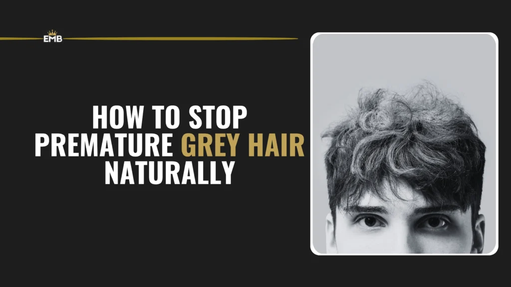 How to Prevent Grey Hair at a Young Age Naturally